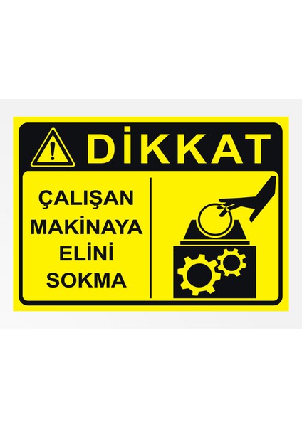 Çalışan Makinaya Elini Sokma 24X34CM Pvc Tabela Levha