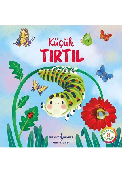 Küçük Tırtıl – Doğanın Eşsiz Hikâyeleri 8 | Okul Öncesi Çocuk Kitabı