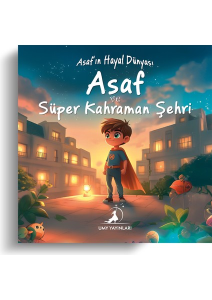 Asaf ve Süper Kahraman Şehri - Asaf'ın Hayal Dünyası Serisi 5. Kitap