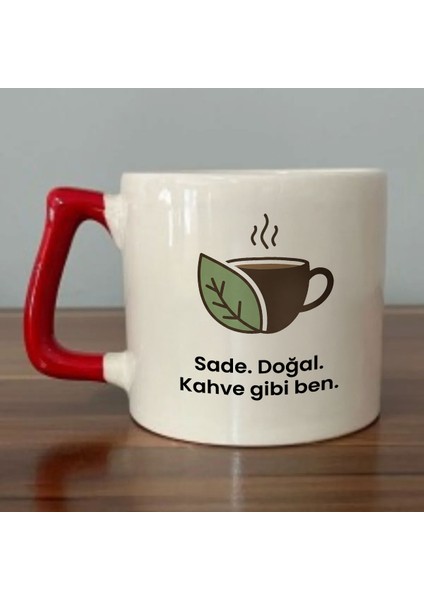 Sade. Doğal. Kahve Gibi Ben. Yazılı Kırmızı Kulplu Kupa Bardak - Kahve Bardağı Dza32