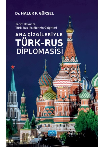 Tarihi Boyunca Türk-Rus Ilişkilerinin Gelgitleri - Ana Çizgileriyle Türk-Rus Diplomasisi