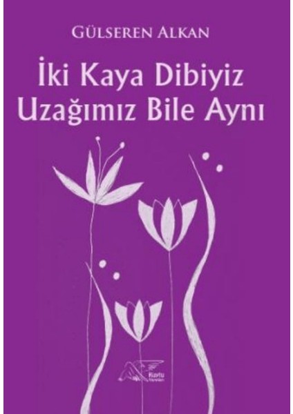 Iki Kaya Dibiyiz Uzağımız Bile Aynı