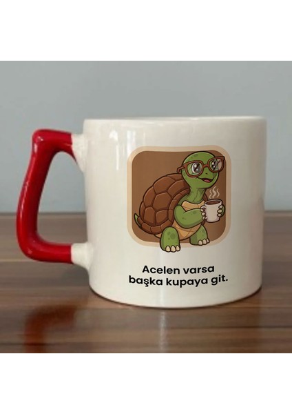 Acelen Varsa Başka Kupaya Git. Yazılı Kırmızı Kulplu Kupa Bardak - Kahve Bardağı Dza40