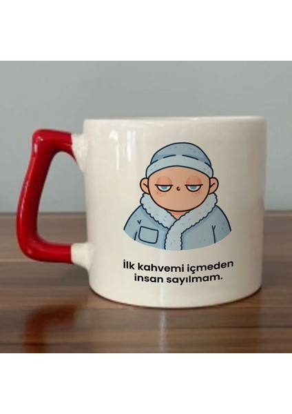 İlk Kahvemi Içmeden Insan Sayılmam. Yazılı Kırmızı Kulplu Kupa Bardak - Kupa Dza42
