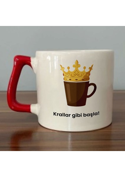 Krallar Gibi Başla! Yazılı Kırmızı Kulplu Kupa Bardak - Kahve Bardağı Dza63