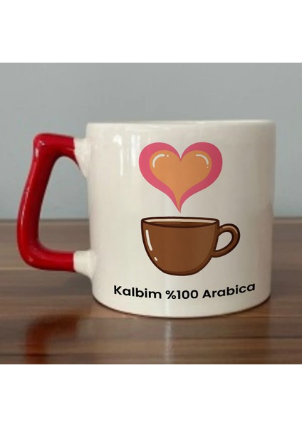 Kalbim %100 Arabica Yazılı Kırmızı Kulplu Kupa Bardak - Kahve Bardağı Dza83