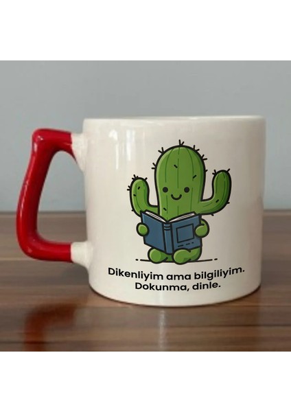 "dikenliyim Ama Bilgiliyim. Dokunma, Dinle." Yazılı Kırmızı Kulplu Kupa Bardak DZA100