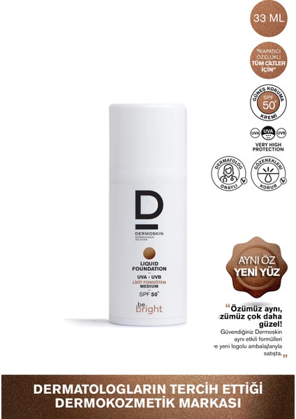 Be Bright Likit Fondöten Medium SPF50+ | UVA&UVB Güneş Koruyucu | Yüksek Kapatıcı Fondöten | 33 ml