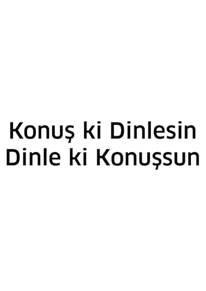 Konuş ki Dinlesin, Dinle ki Konuşsun - Adele Faber - Elaine Mazlish