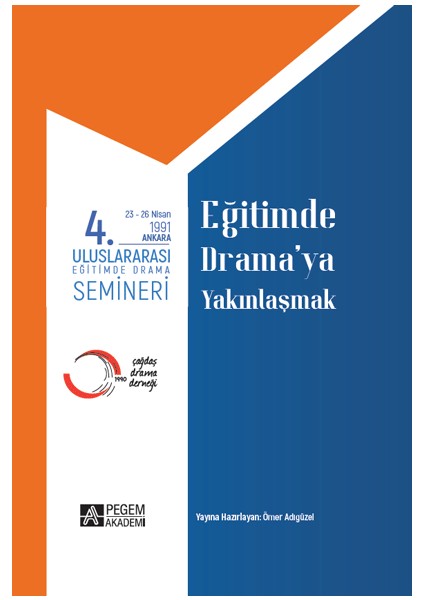 4. Uluslararası Eğitimde Drama Semineri 23-26 Nisan 1991 Eğitimde Drama’ya Yakınlaşmak