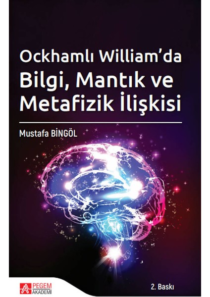 Ockhamlı William’da Bilgi, Mantık ve Metafizik İlişkisi