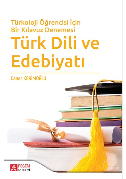 Türkoloji Öğrencisi İçin Bir Kılavuz Denemesi Türk Dili ve Edebiy