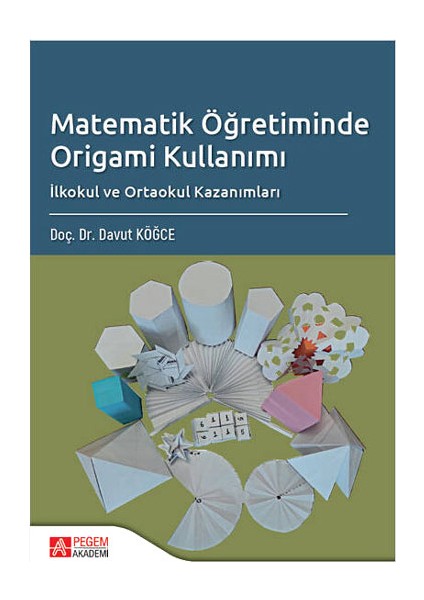 Matematik Öğretiminde Origami Kullanımı İlkokul ve Ortaokul Kazanımları