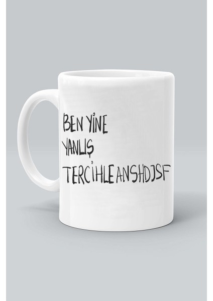Ben Yine Yanlı Tercihleanssadjfs Tasarım Baskılı Beyaz Klasik Kupa Bardak