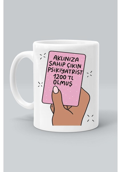 Aklınıza Sahip Çıkın Psikiyatrist 1200 Tl Olmuş Tasarım Baskılı Beyaz Klasik Kupa Bardak