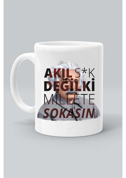 Akıl S*k Değilki Millete Sokasın Sayko Tasarım Baskılı Beyaz Klasik Kupa Bardak