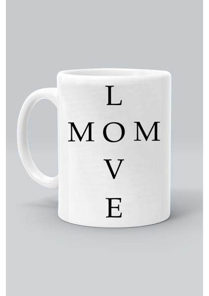 Love Mom Annemi Seviyorum Anneler Günü Tasarım Baskılı Beyaz Klasik Kupa Bardak