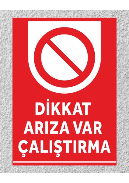 Dikkat Arıza Var Çalıştırma Tabela Levha 24X34 cm Pvc