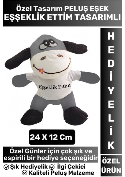 Özel Tasarım Erkek Kız Arkadaş Sevgili Sevgililer Günü Özel Gün Eşşeklik Ettim Tasarımlı Peluş Eşek