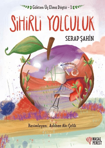 Gökten Üç Elma Düştü 1- Sihirli Yolculuk - Serap Şahin