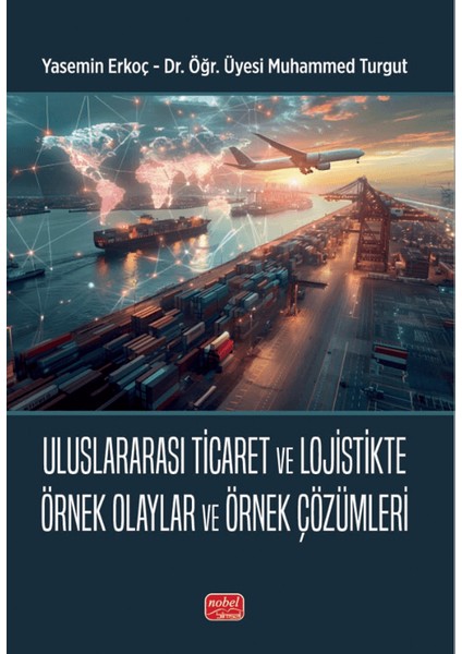 Uluslararası Ticaret ve Lojistikte Örnek Olaylar ve Örnek Çözümleri