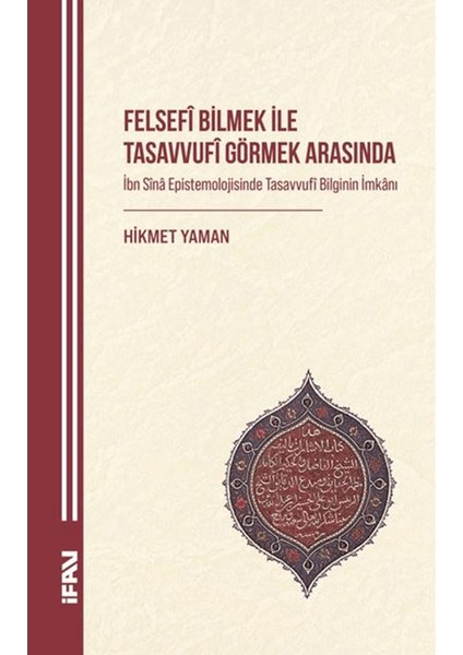 Felsefi Bilmek ile Tasavvufî Görmek Arasında