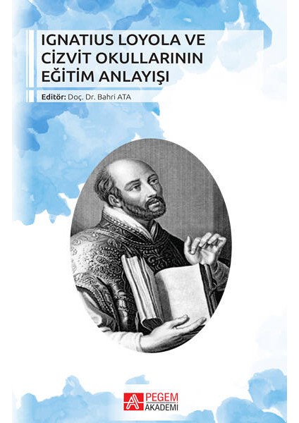 Ignatius Loyola ve Cizvit Okullarının Eğitim Anlayışı