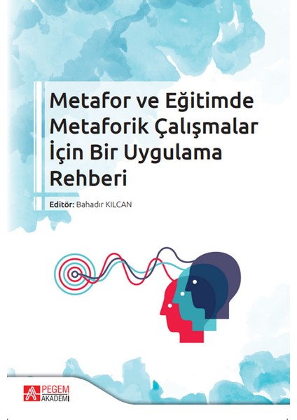 Metafor ve Eğitimde Metaforik Çalışmalar İçin Bir Uygulama Rehber