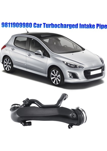 9811909980 Araba Turbolu Emme Borusu 1440S4 Peugeot 308 408 308CC 308SW Rcz Citroen Ds5 Ds 5ls Ds6 160P 1.6 (Yurt Dışından) fiyatları
