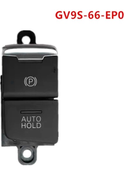 Mazda Cx-4 GV9S-66-EP0 Otomatik Park Yedek Anahtarı El Freni Kontrolleri Için Araba El Freni Düğmeleri (Yurt Dışından) modelleri