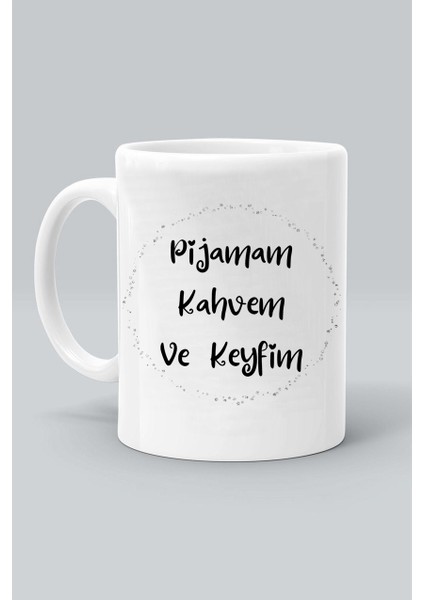 Pijamam Kahvem ve Keyfim Tasarım Baskılı Beyaz Klasik Kupa Bardak