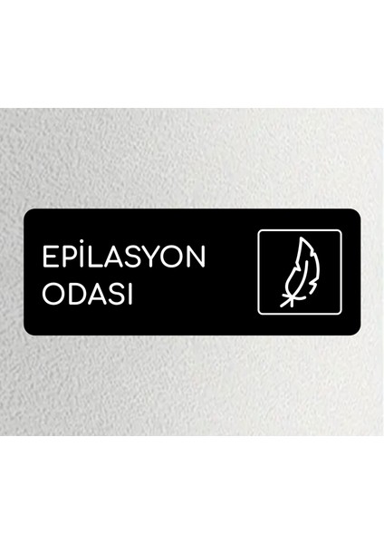 Epilasyon Odası - Ofis Departman Kapı Isimliği, Yönlendirme Levhası 24X9 cm Siyah Renk