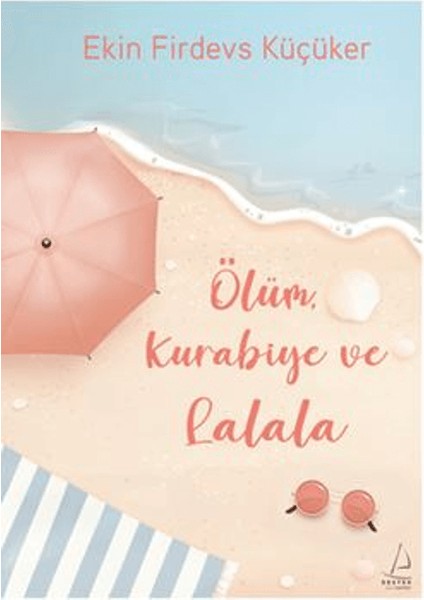 Ölüm, Kurabiye ve Lalala - Ekin Firdevs Küçüker
