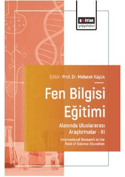 Fen Bilgisi Eğitimi Alanında Uluslararası Araştırmalar Iıı