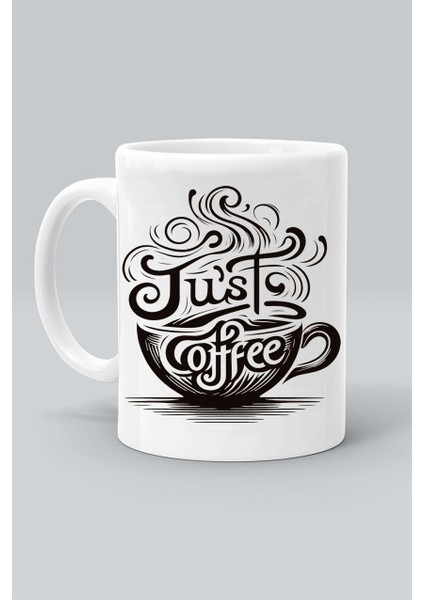 Just Coffee Sadece Kahve Tasarım Baskılı Beyaz Klasik Kupa Bardak