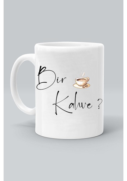 Bir Kahve? Tasarım Baskılı Beyaz Klasik Kupa Bardak