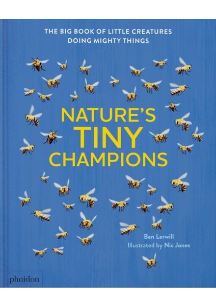 Nature's Tiny Champions : The Big Book Of Little Creatures Doing Mighty Things