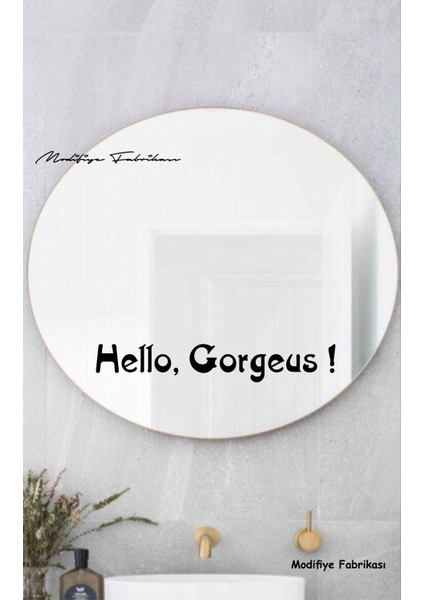 Motivasyon Sticker - Hello, Gorgeus ! Dekoratif Duvar Ayna Cam Dekor Yazı Sticker