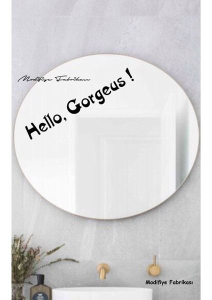 Motivasyon Sticker - Hello, Gorgeus ! Dekoratif Duvar Ayna Cam Dekor Yazı Sticker