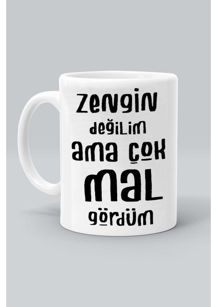 Zengin Değilim Ama Çok Mal Gördüm Tasarım Baskılı Beyaz Klasik Kupa Bardak
