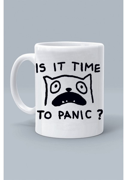 Is It Tıme To Panıc Paniklemenin Zamanı Mı? Tasarım Baskılı Beyaz Klasik Kupa Bardak
