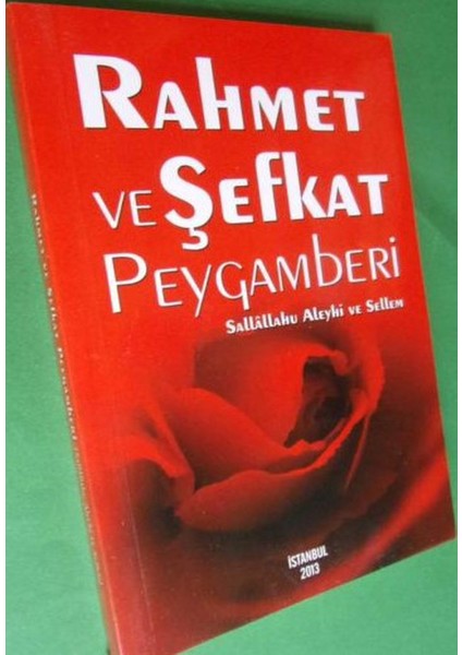 Rahmet ve Şefkat Peygamberi Sallallahu Aleyhi ve Sellem