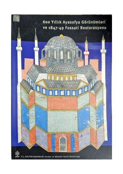 600 Yıllık Ayasofya Görünümleri ve 1847 - 49 Fossati Restorasyonu