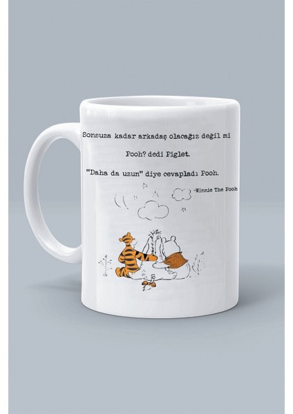 Sonsuza Kadar Arkadaş Kalacağız Değil Mi Poog? Piglet Tigger Eeyore Tasarım Baskılı Beyaz Klasik Kupa Bardak