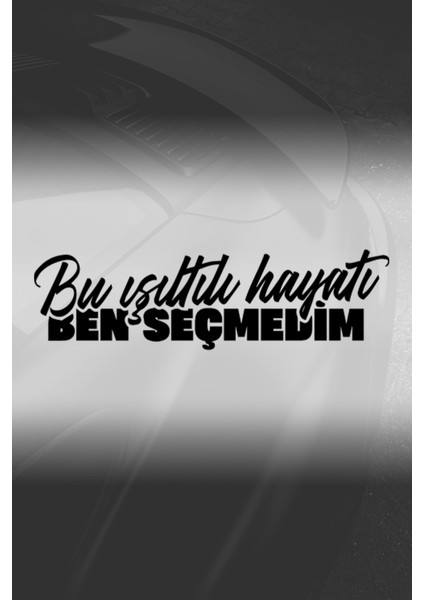 Bu Işıltılı Hayatı Ben Seçmedim Sticker - Oto Sticker - Araba Sticker - Cam Sticker