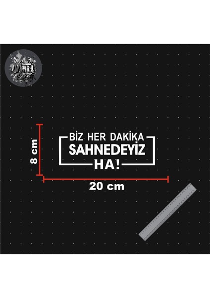 Mti Creative Biz Her Dakika Sahnedeyiz Ha! Sticker Yazı Jdm Araba-Motosiklet Cam Etiket Sticker Biz Her Dakika Sahnedeyiz Ha! fiyatları