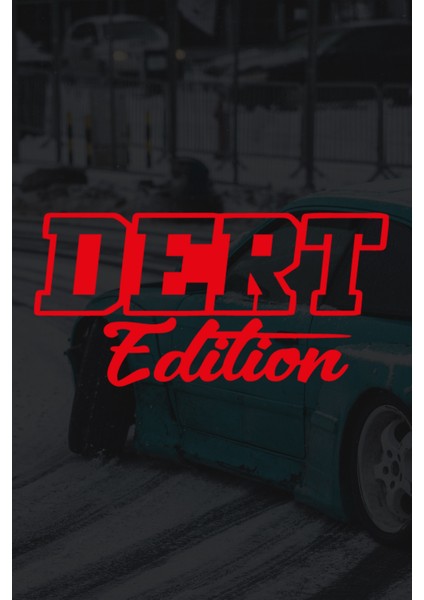 Dert Edition Sticker - Jdm Sticker - Oto Sticker - Araba Sticker - Cam Sticker