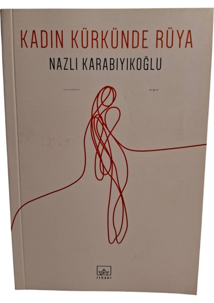 Ithaki Yayınları Kadın Kürkünde Rüya - Nazlı Karabıyıkoğlu