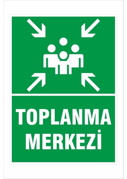 Toplanma Merkezi 25X35CM Dakota Iş Güvenliği Uyarı Levhası