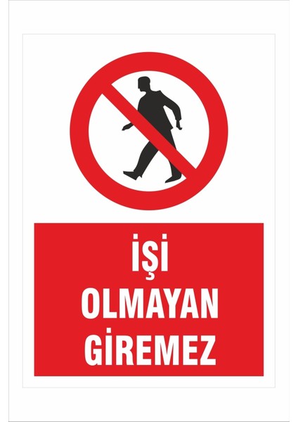 Işi Olmayan Giremez 25X35CM Dakota Iş Güvenliği Uyarı Levhası